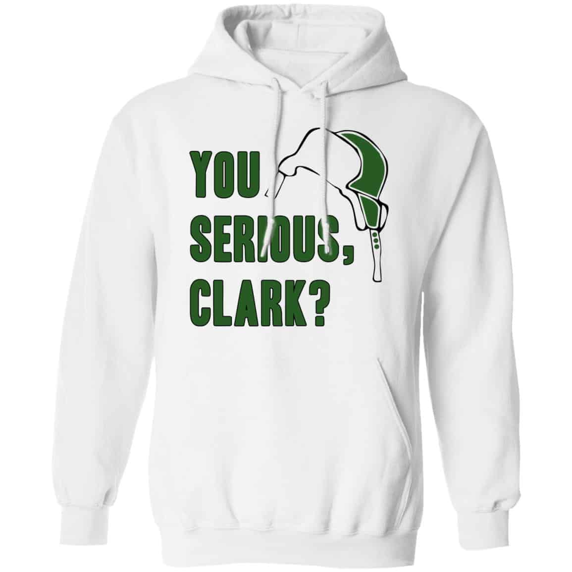 You Serious, Clark Shirt, Hoodie, Tank