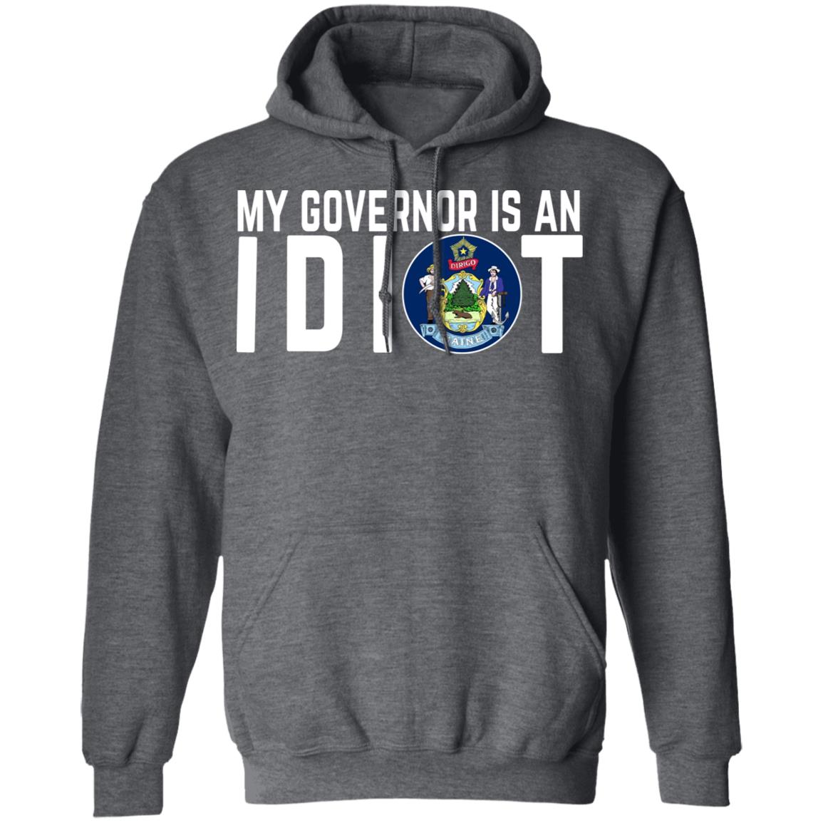 My Governor Is An Idiot Maine Shirt, Hoodie, Tank