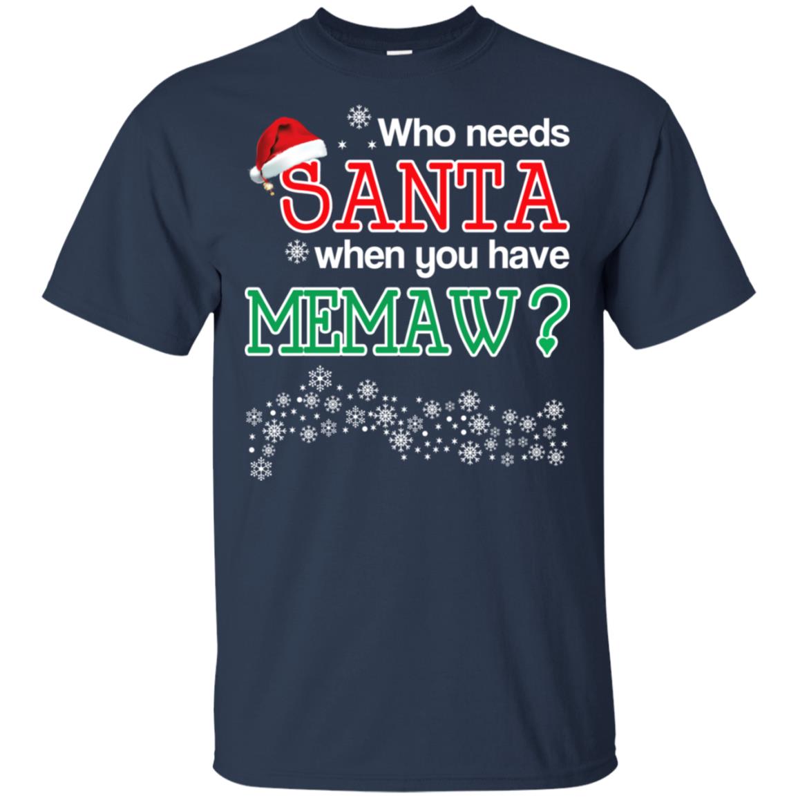 Who Needs Santa When You Have Memaw? Christmas T-Shirts, Hoodie, Tank