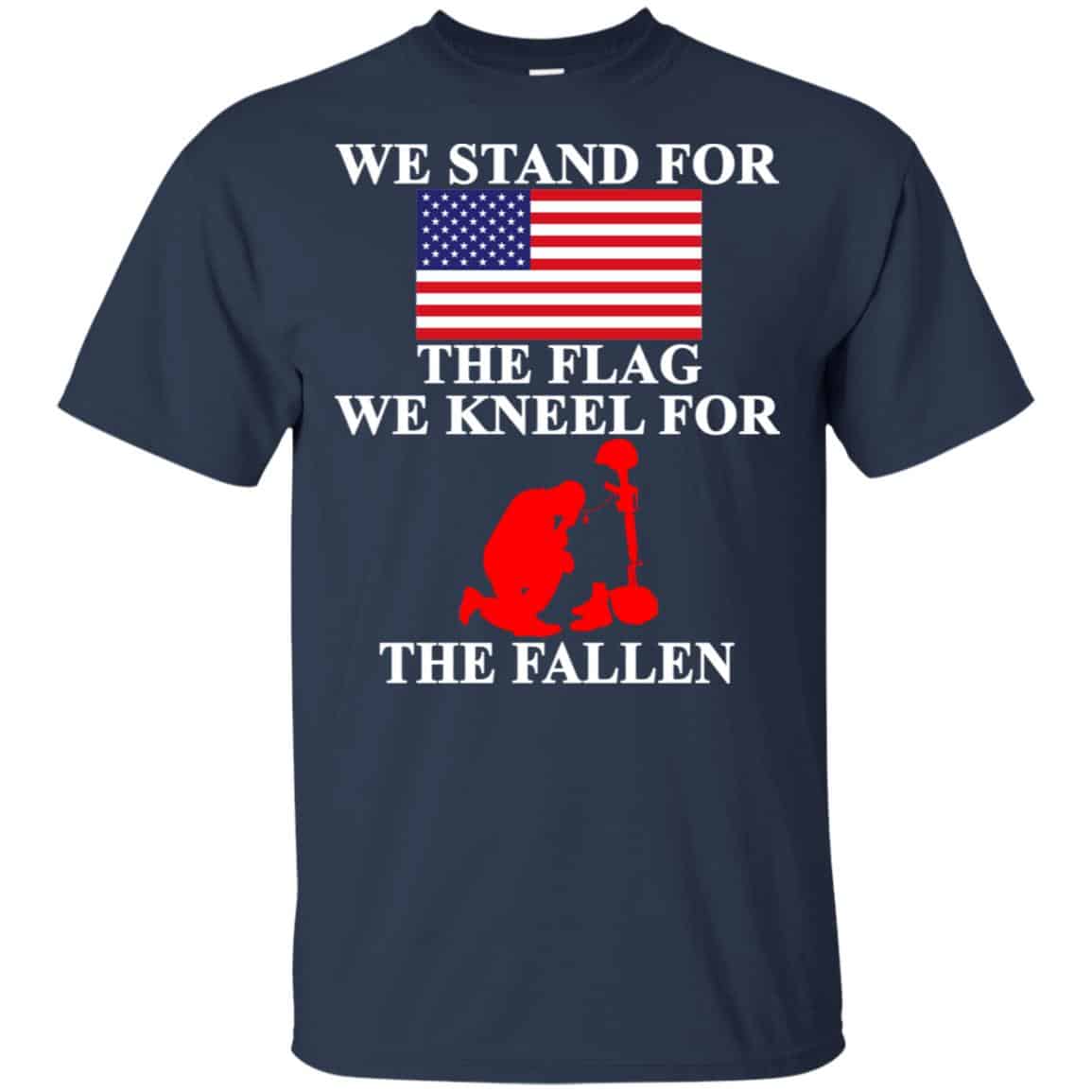 Veteran: We Stand For The Flag We Kneels For The Fallen T-Shirts, Hoodie, Tank