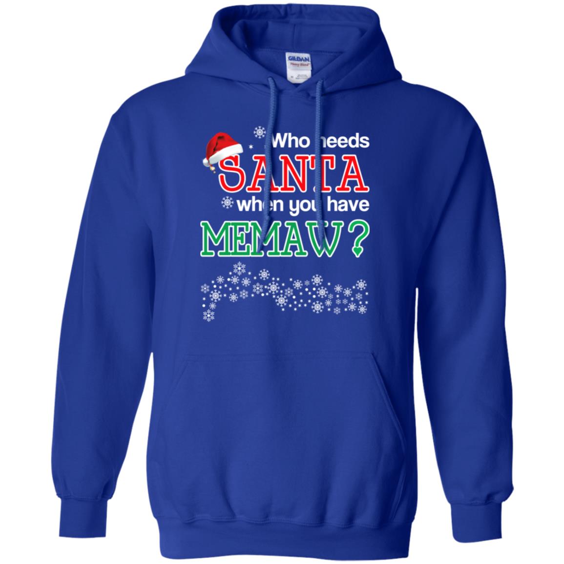 Who Needs Santa When You Have Memaw? Christmas T-Shirts, Hoodie, Tank