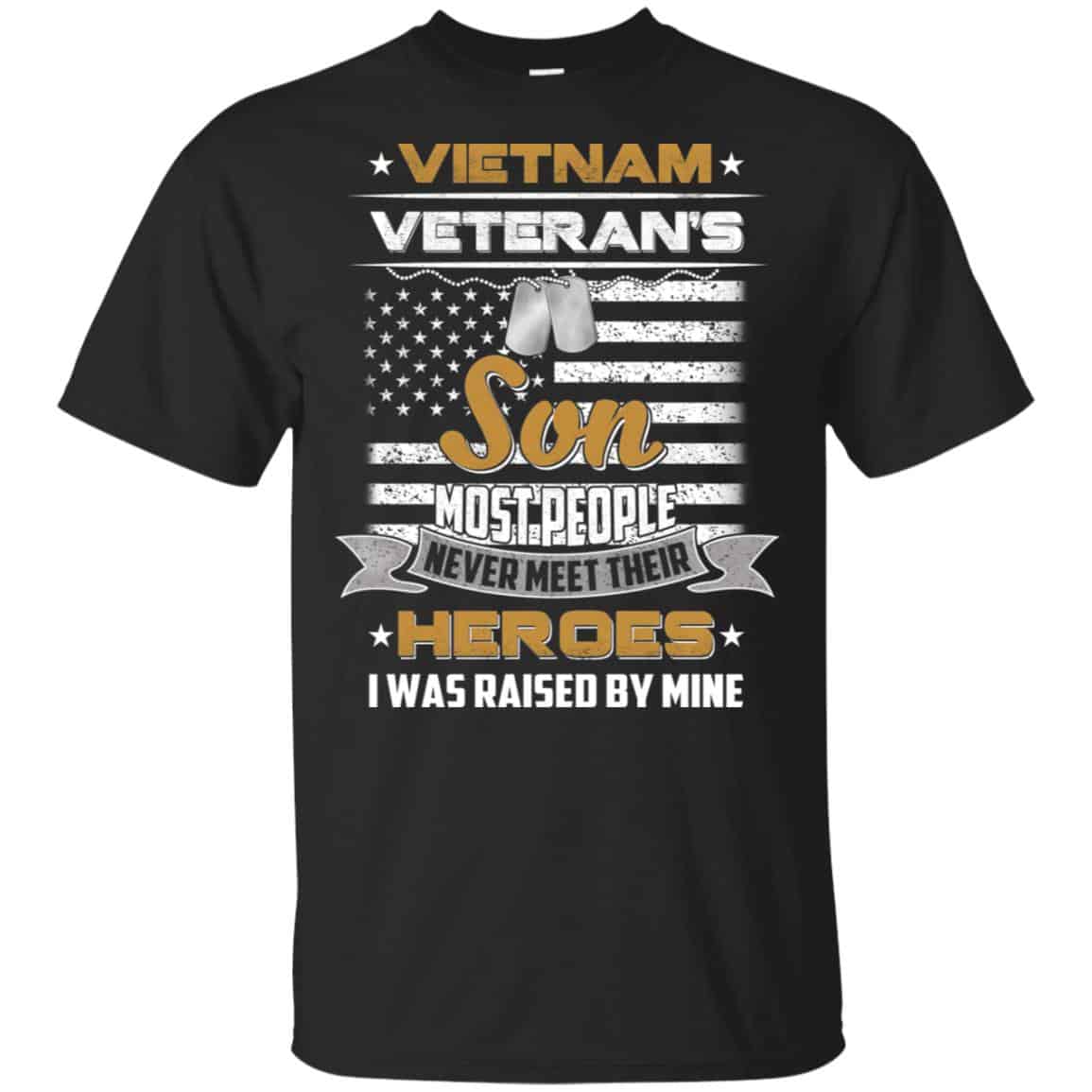 Viet Nam Veteran’s Son Most People Never Meet Their Heroes I Was Raised By Mine T-Shirts, Hoodie, Tank
