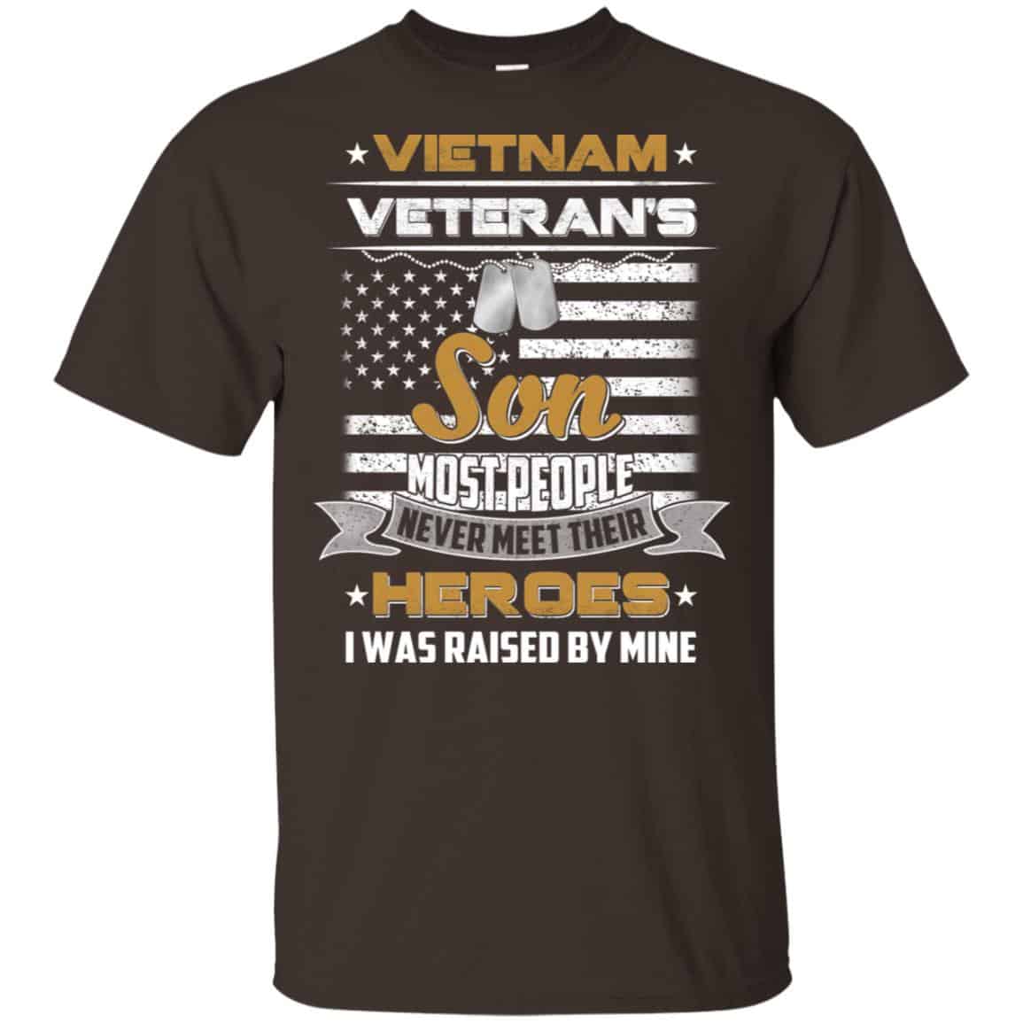 Viet Nam Veteran’s Son Most People Never Meet Their Heroes I Was Raised By Mine T-Shirts, Hoodie, Tank