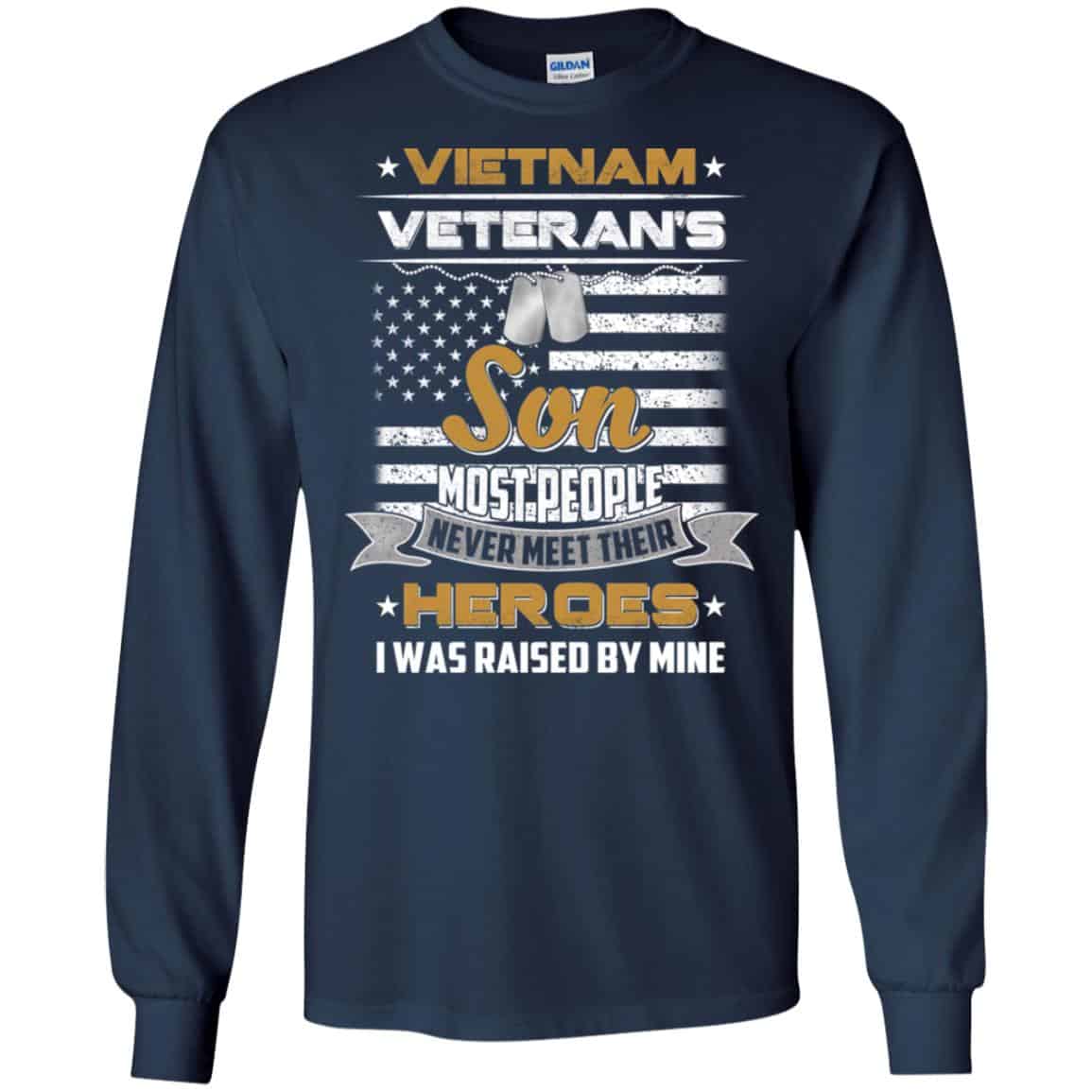 Viet Nam Veteran’s Son Most People Never Meet Their Heroes I Was Raised By Mine T-Shirts, Hoodie, Tank