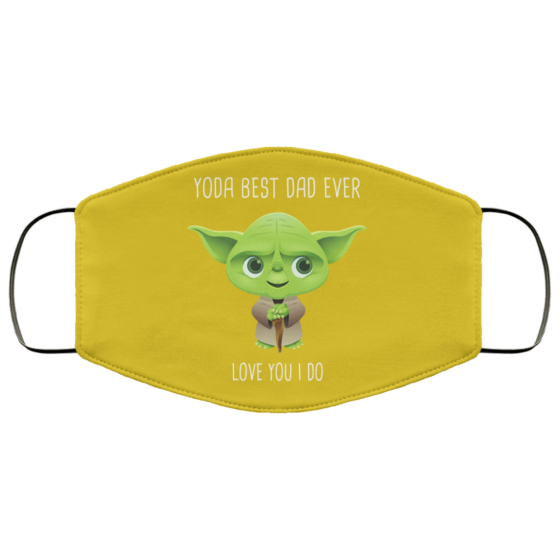Yoda Best Dad Ever Love You Do Face Mask