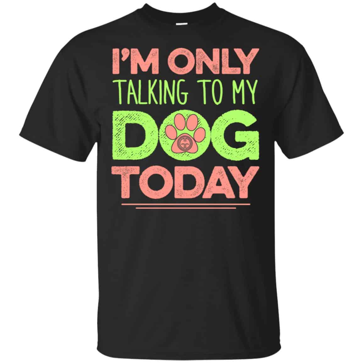 I’m Only Talking To My Dog Today Shirt, Hoodie, Tank