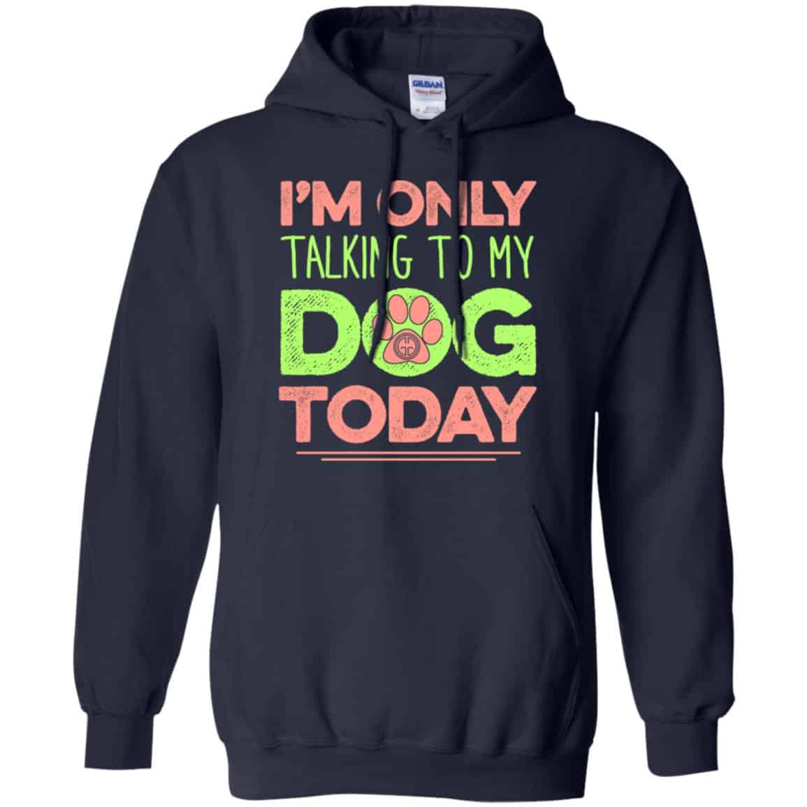 I’m Only Talking To My Dog Today Shirt, Hoodie, Tank
