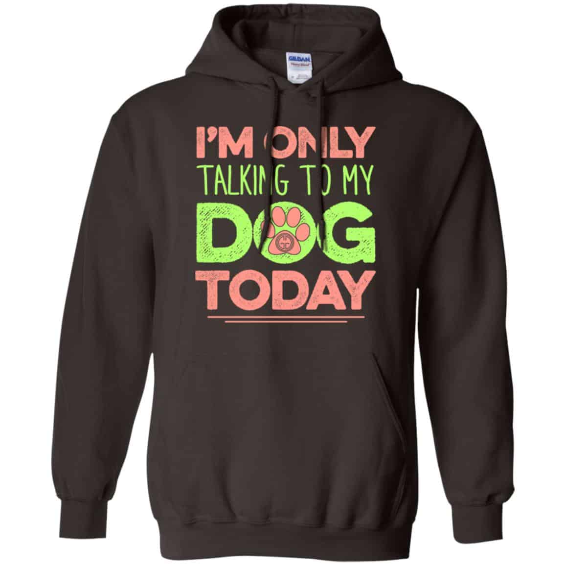 I’m Only Talking To My Dog Today Shirt, Hoodie, Tank