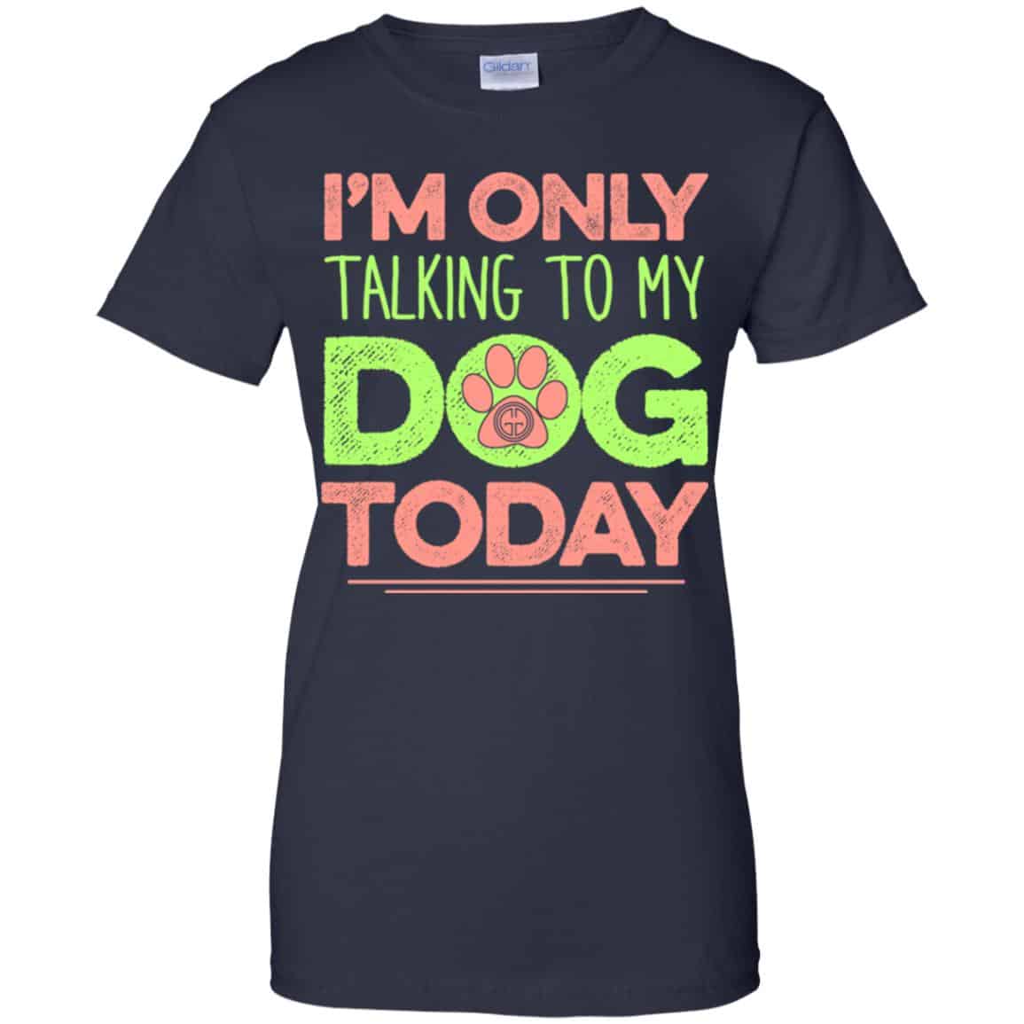 I’m Only Talking To My Dog Today Shirt, Hoodie, Tank