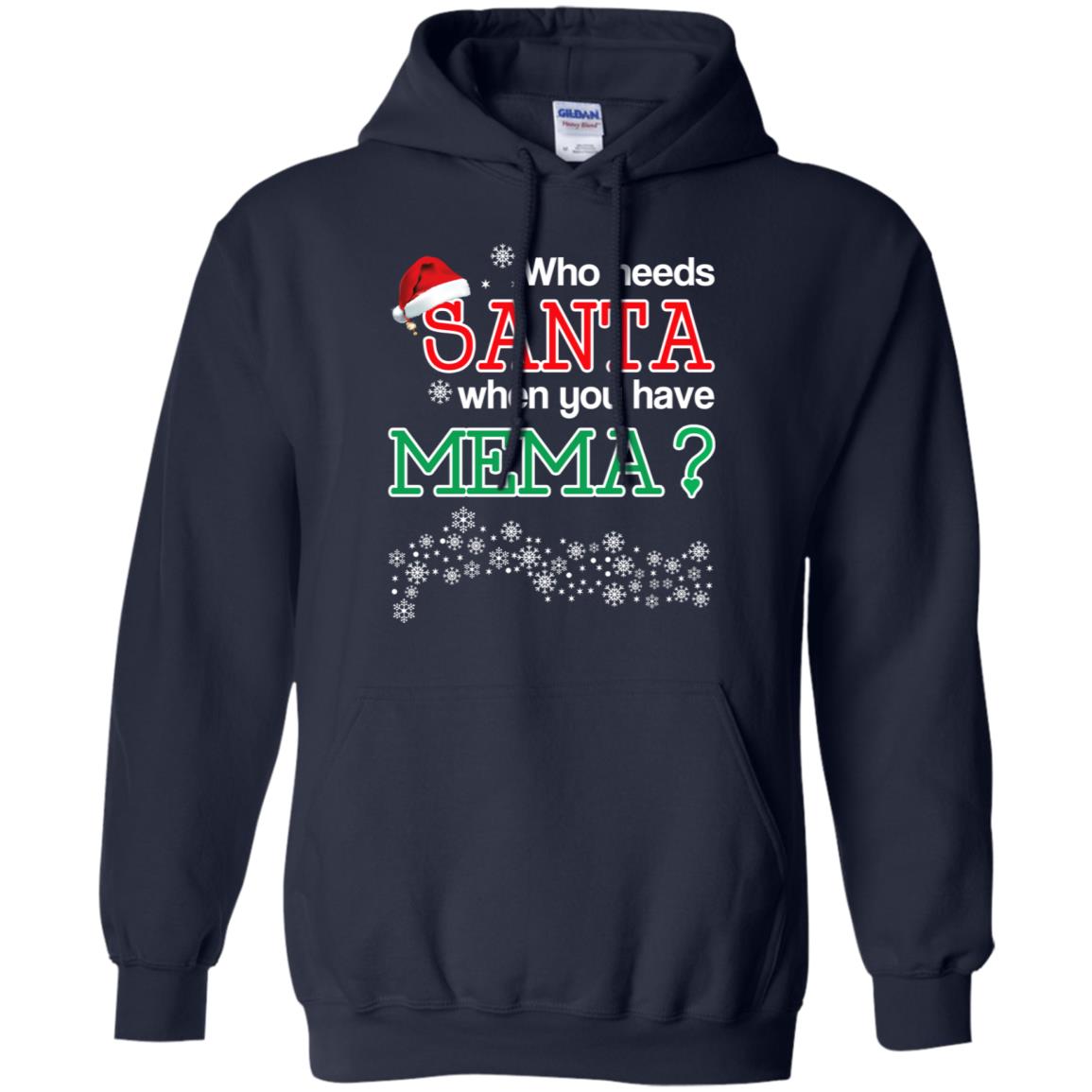 Who Needs Santa When You Have Mema? Christmas T-Shirts, Hoodie, Tank