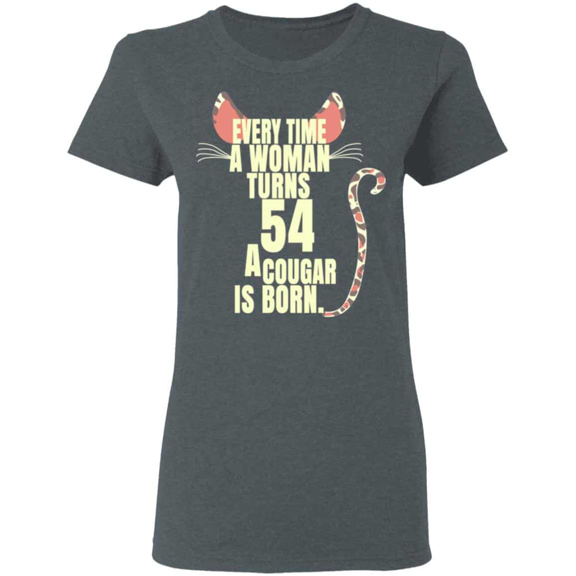Every Time A Woman Turns 54 A Cougar Is Born Birthday Shirt, Hoodie, Tank
