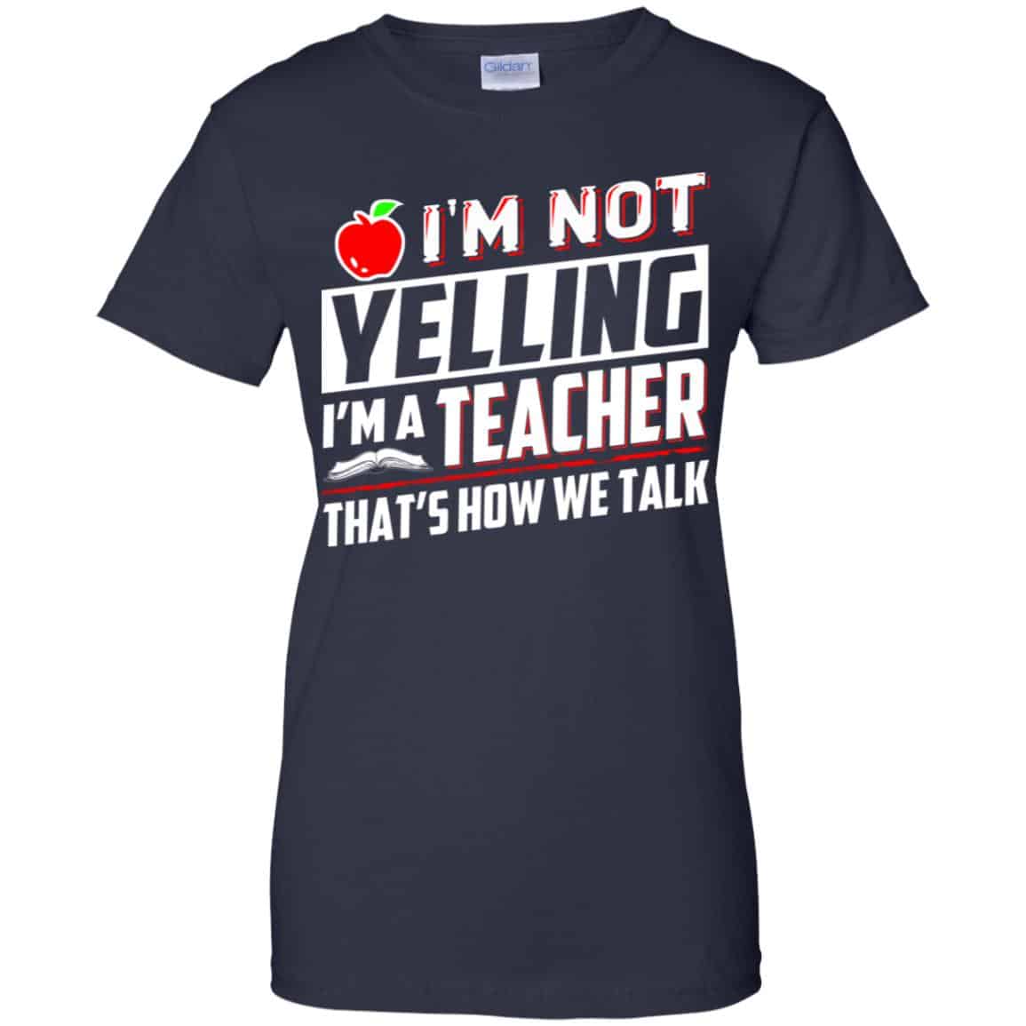 I’m Not Yelling I’m A Teacher That’s How We Talk T-Shirts, Hoodie, Tank