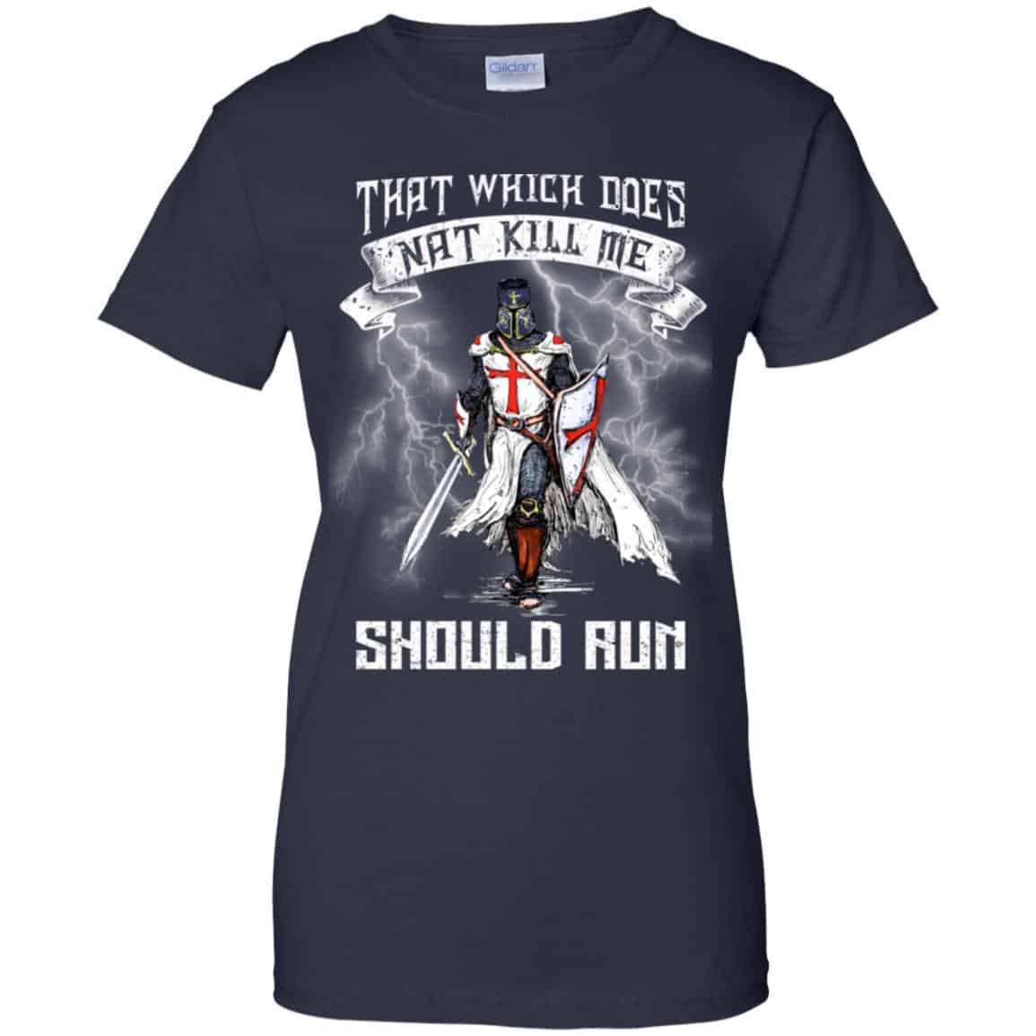 Knight Templar: That Which Does Not Kill Me Should Run T-Shirts, Hoodie, Tank
