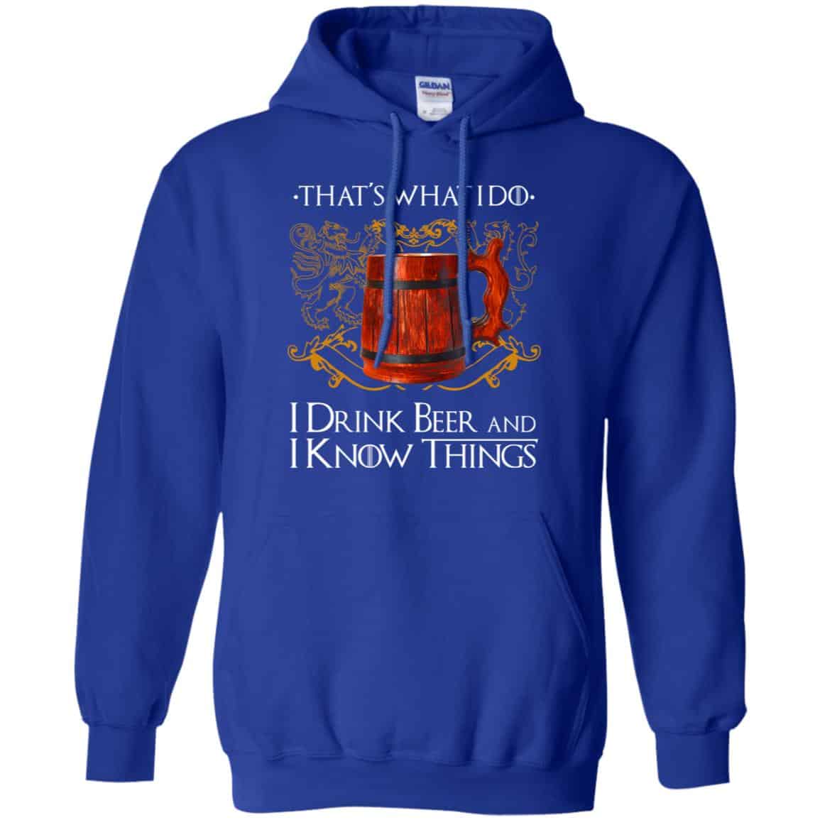 That’s What I Do I Drink Beer And I Know Things Game Of Thrones Shirt, Hoodie, Tank