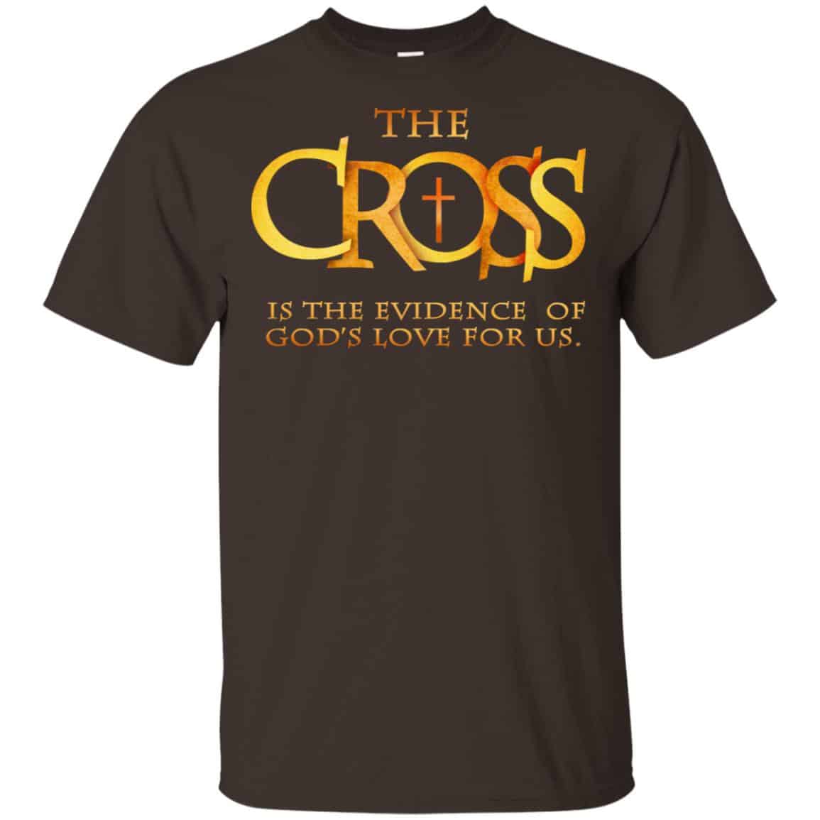 The Cross Is The Evidence Of God’s Love For Us T-Shirts, Hoodie, Tank