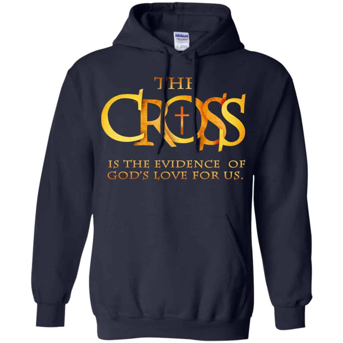 The Cross Is The Evidence Of God’s Love For Us T-Shirts, Hoodie, Tank