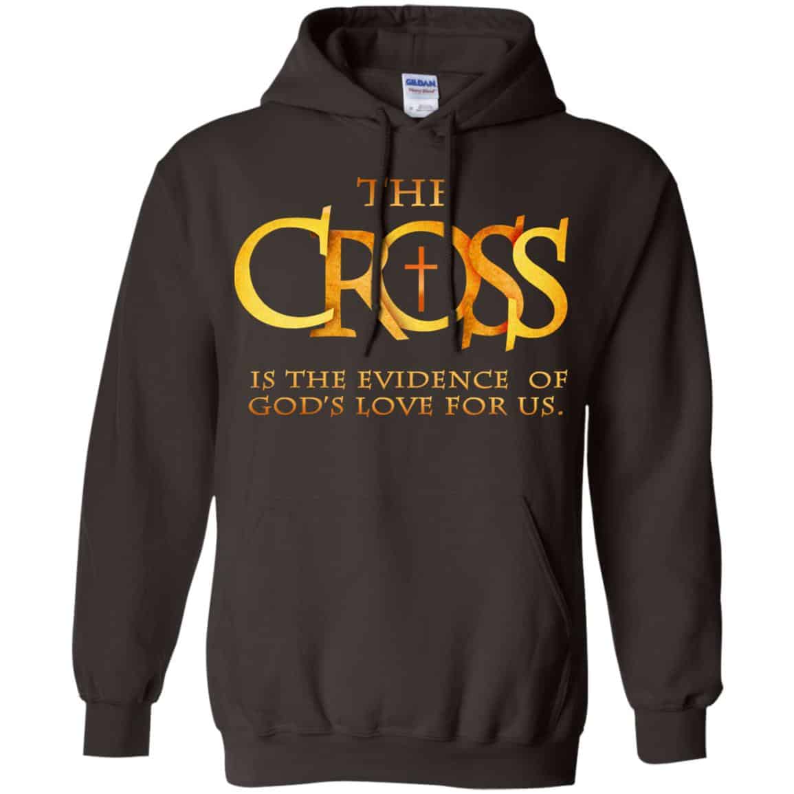 The Cross Is The Evidence Of God’s Love For Us T-Shirts, Hoodie, Tank