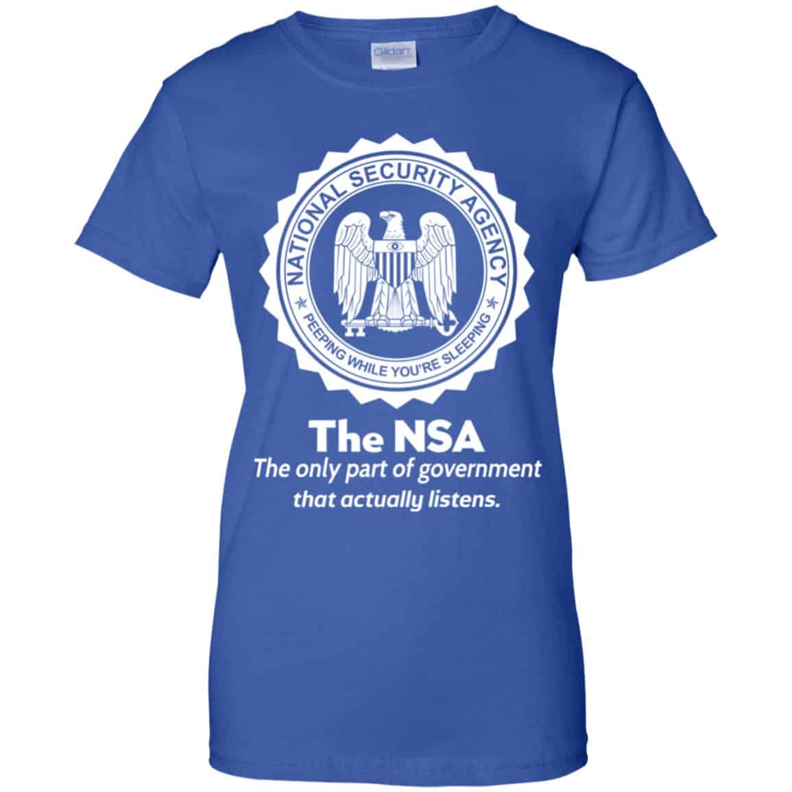 The NSA: The Only Part Of Government That Actually Listens T-Shirts, Hoodie, Tank