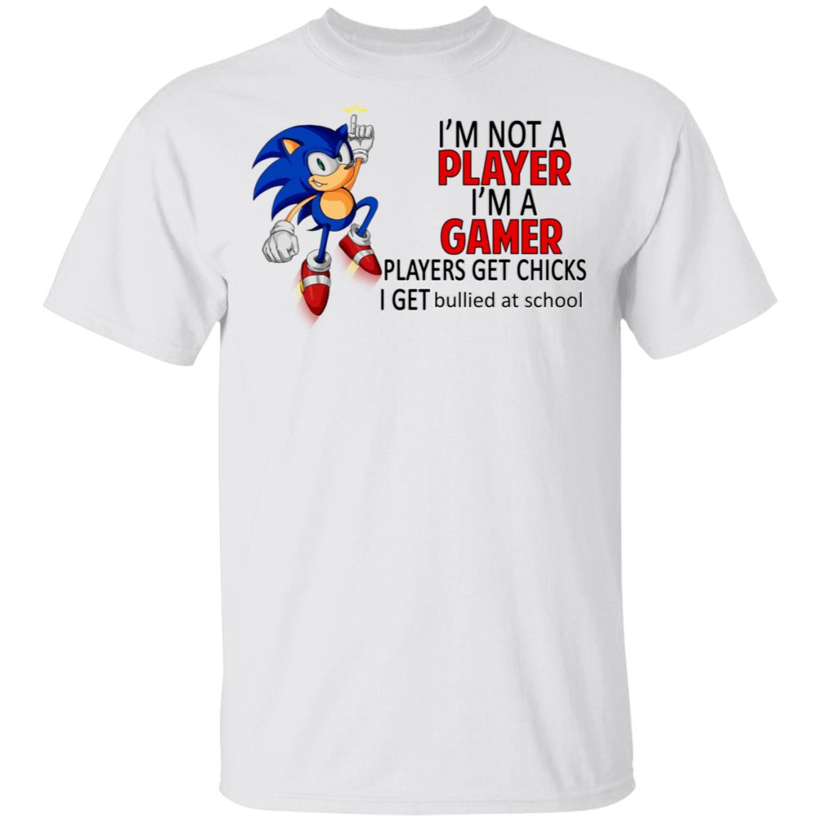 I’m Not Player I’m A Gamer Players Get Chicks I Get Bullied At School Shirt, Hoodie, Tank