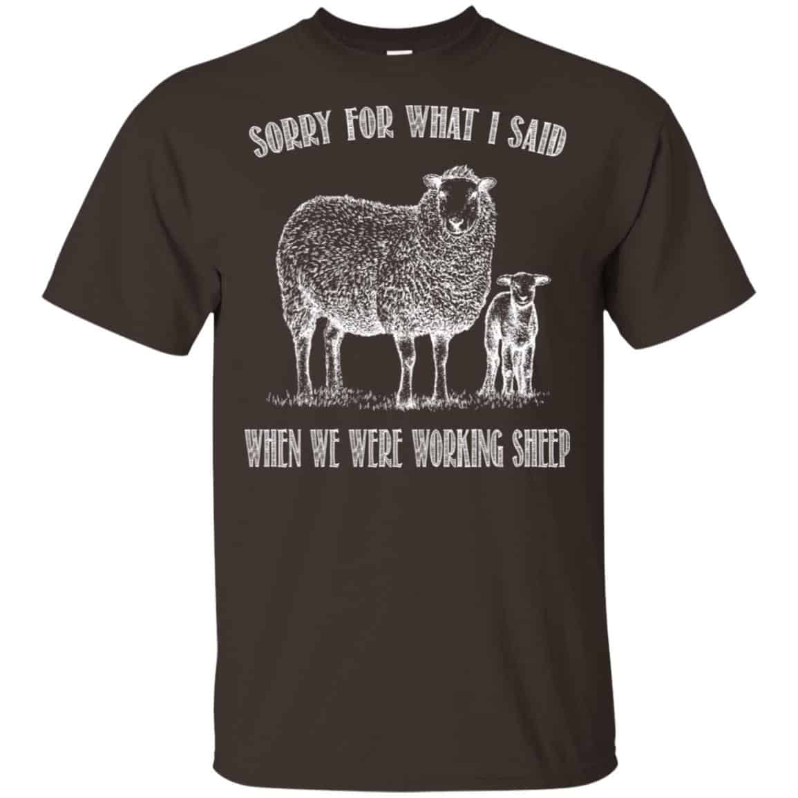 Sorry For What I Said When We Were Working Sheep Shirt, Hoodie, Tank