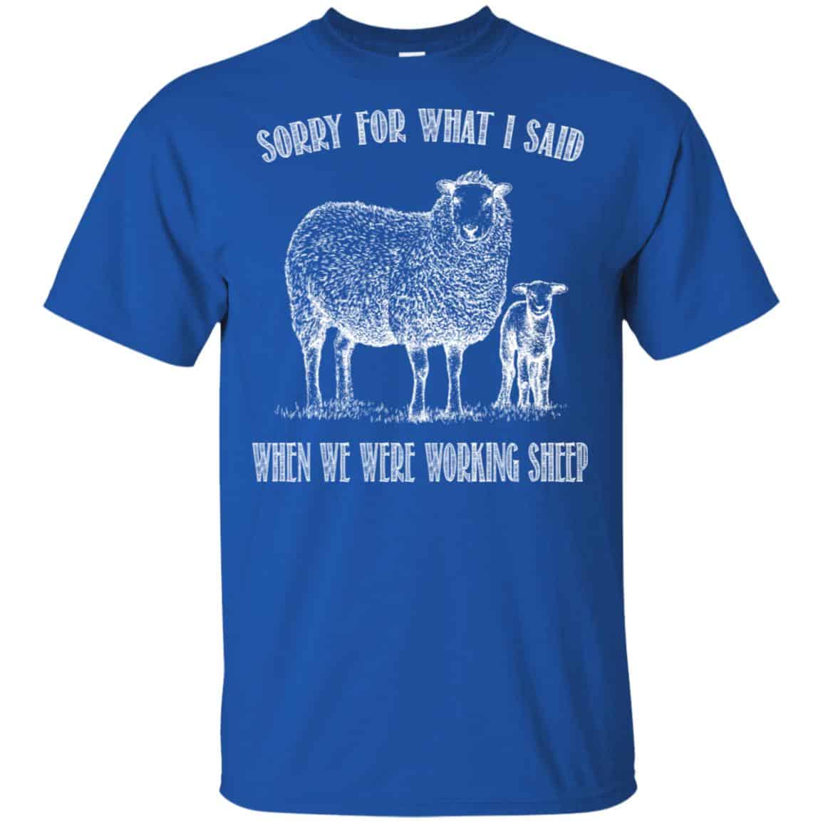 Sorry For What I Said When We Were Working Sheep Shirt, Hoodie, Tank