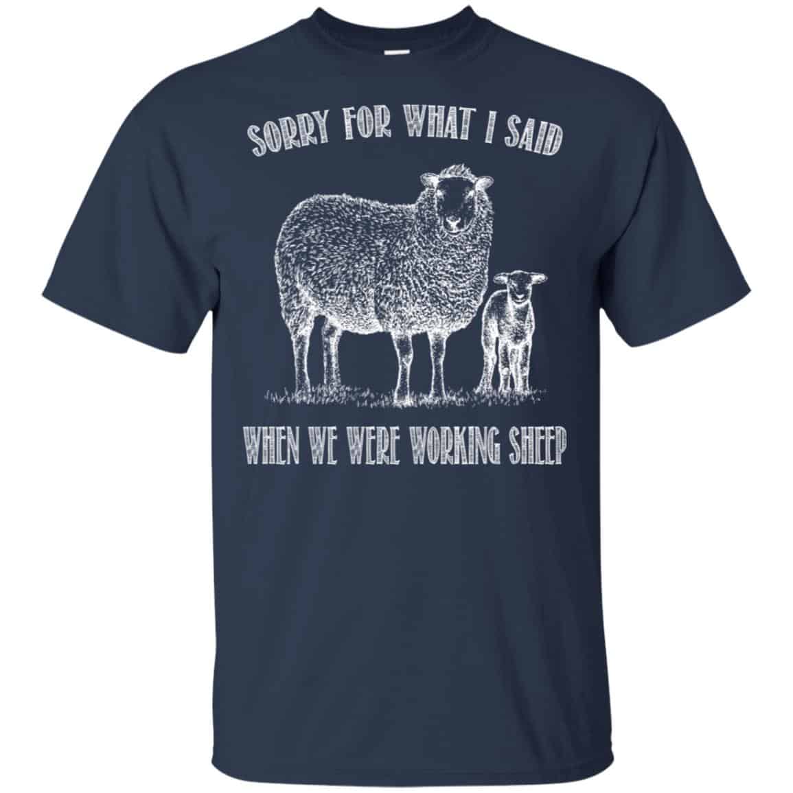 Sorry For What I Said When We Were Working Sheep Shirt, Hoodie, Tank