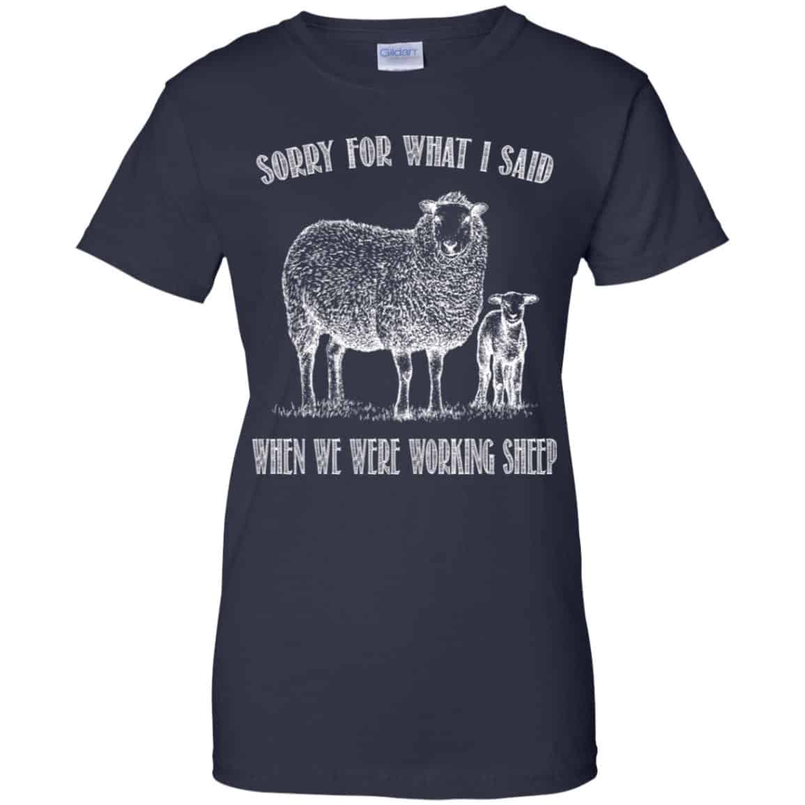 Sorry For What I Said When We Were Working Sheep Shirt, Hoodie, Tank