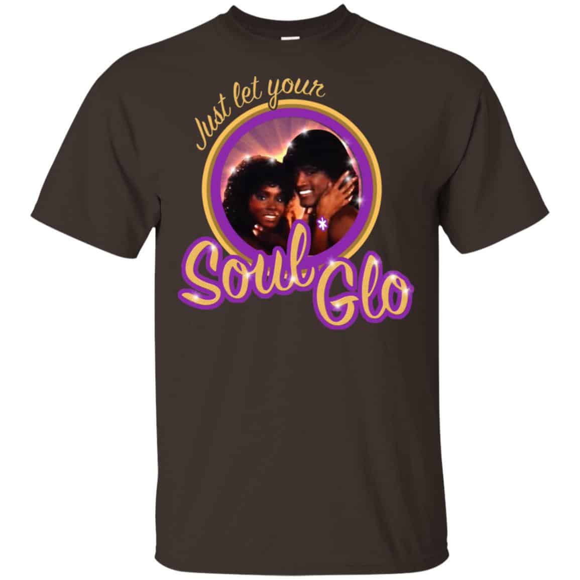 Just Let Your Soul Glo Shirt, Hoodie, Tank