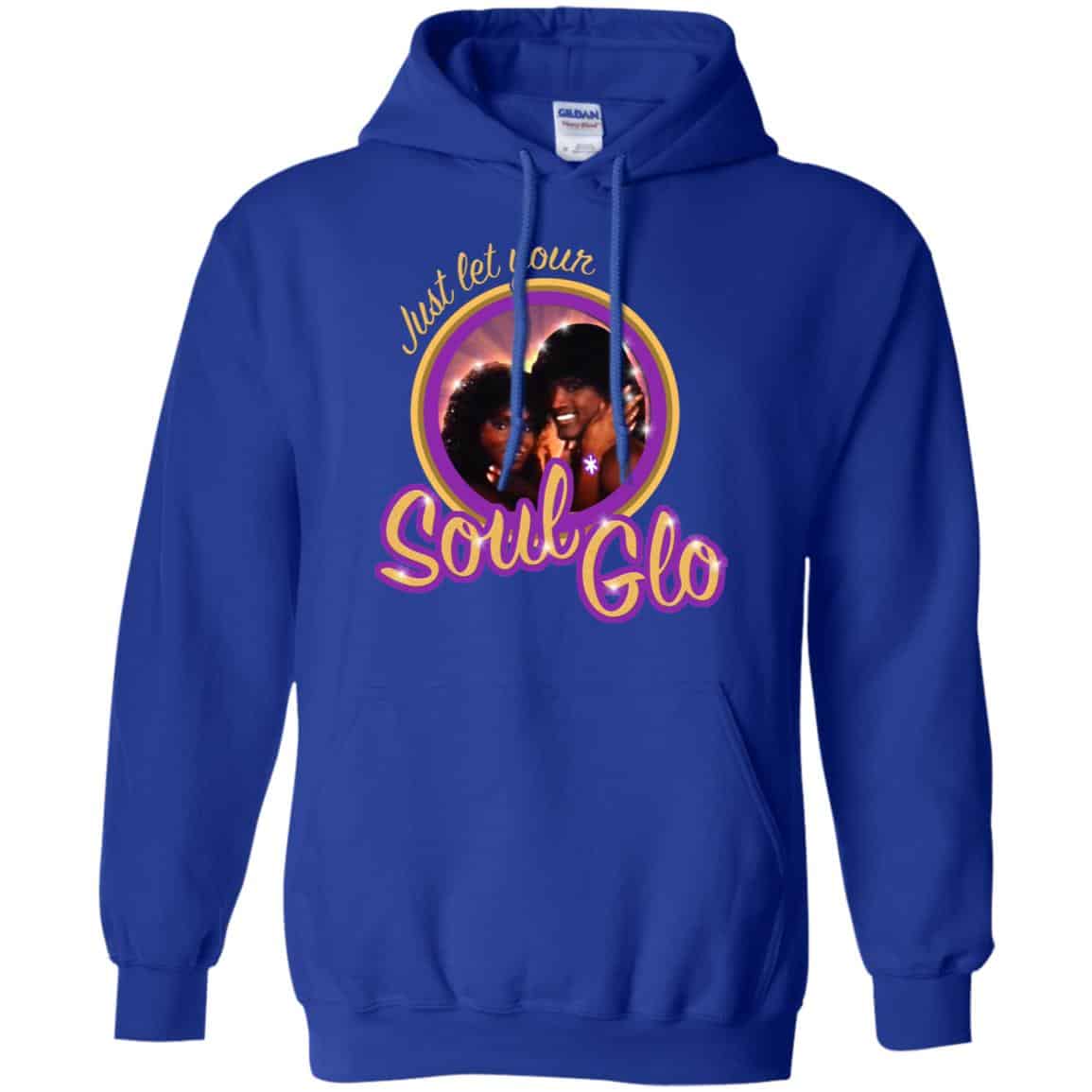Just Let Your Soul Glo Shirt, Hoodie, Tank