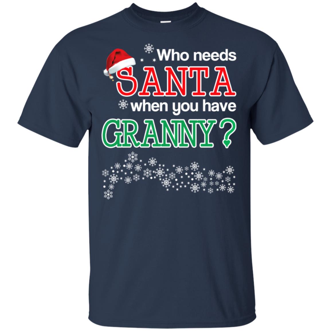 Who Needs Santa When You Have Grandny? Christmas T-Shirts, Hoodie, Tank