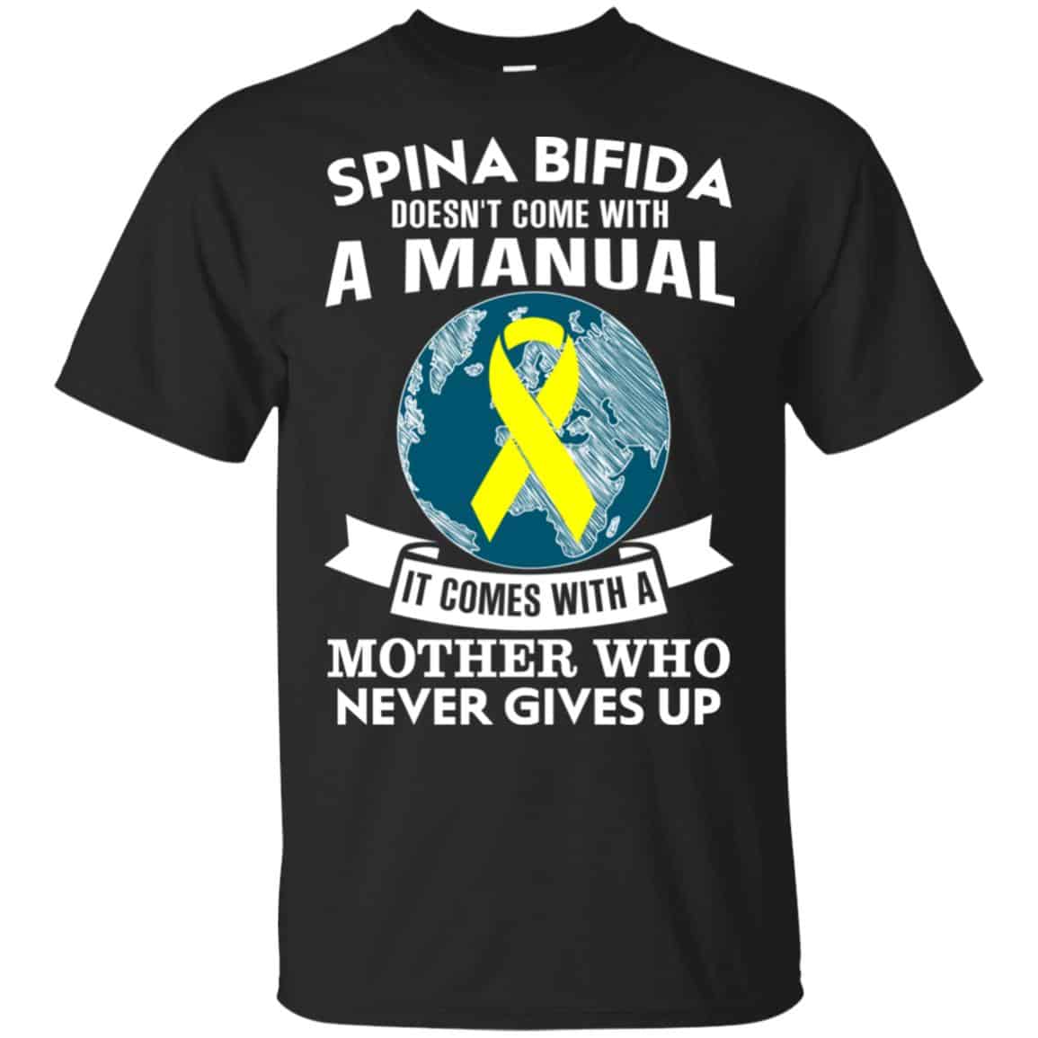 Spina Bifida Doesn’t Come With A Manual It Comes With A Mother WHO Never Gives Up Shirt, Hoodie, Tank