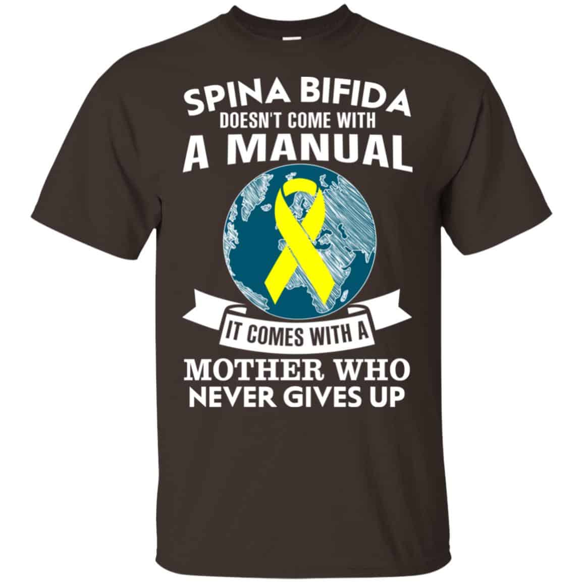 Spina Bifida Doesn’t Come With A Manual It Comes With A Mother WHO Never Gives Up Shirt, Hoodie, Tank