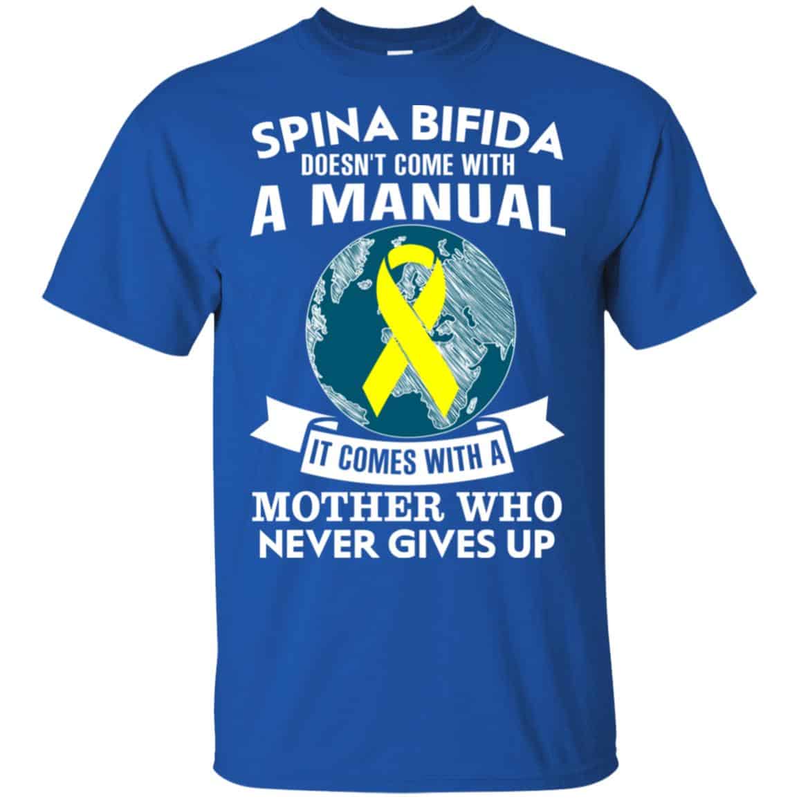 Spina Bifida Doesn’t Come With A Manual It Comes With A Mother WHO Never Gives Up Shirt, Hoodie, Tank
