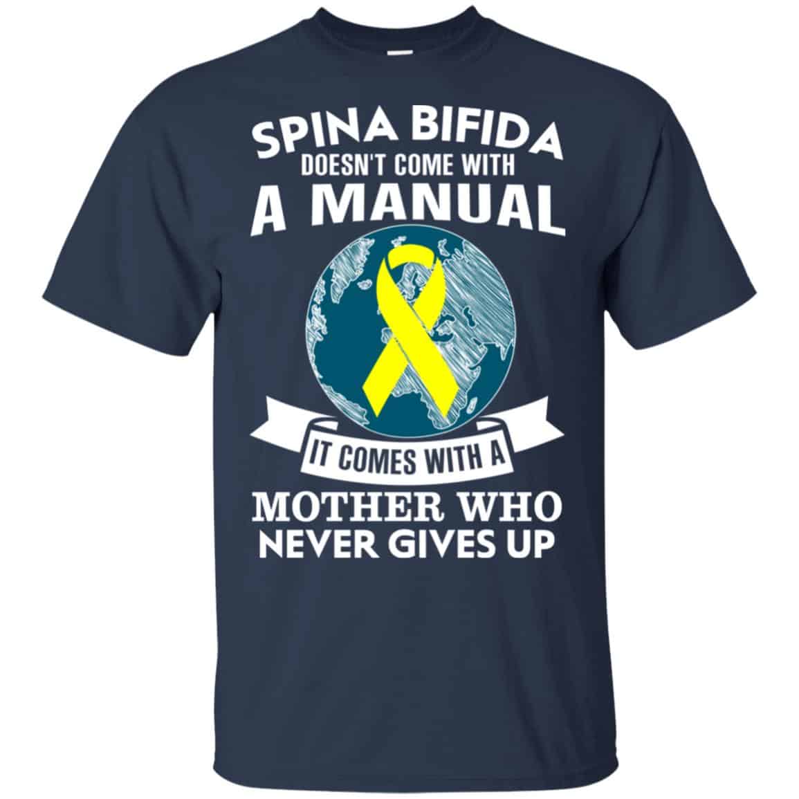 Spina Bifida Doesn’t Come With A Manual It Comes With A Mother WHO Never Gives Up Shirt, Hoodie, Tank