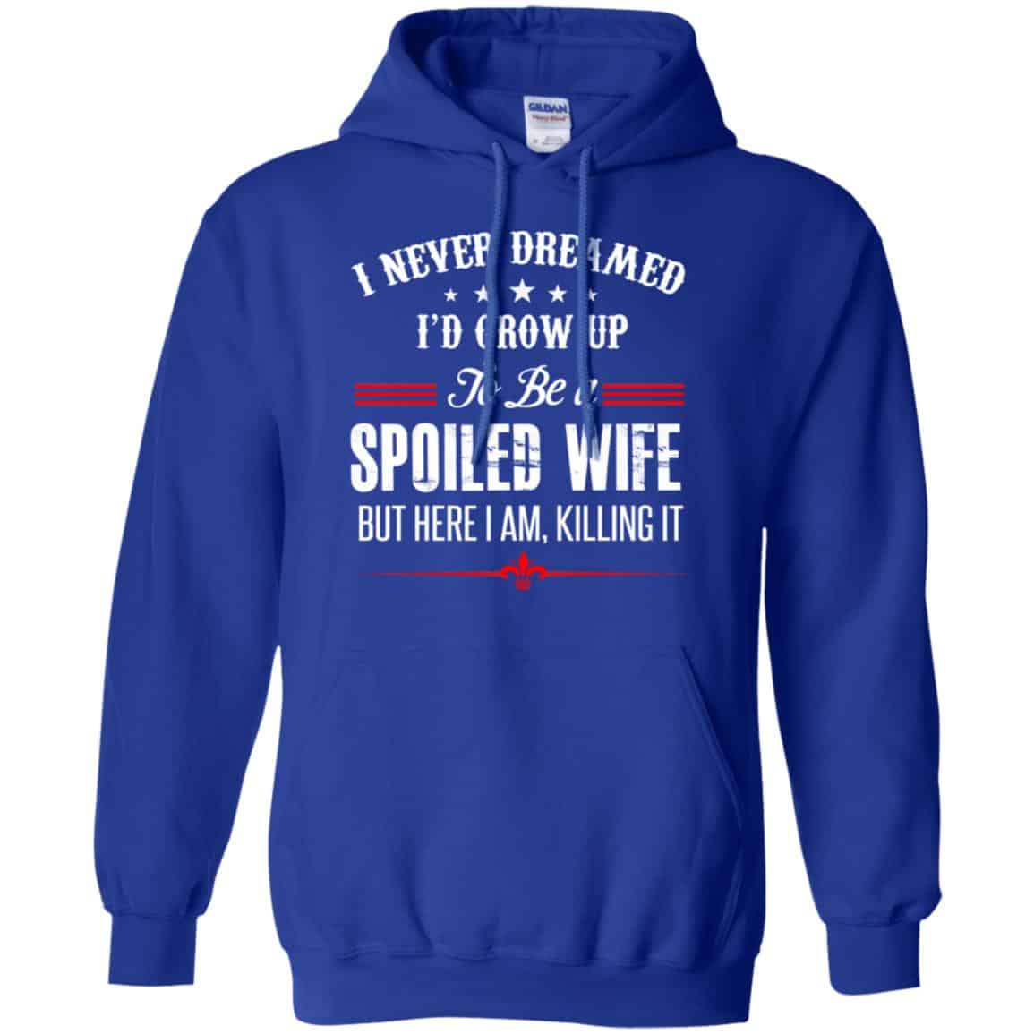 I Never Dreamed I’d Grow Up To Be A Spoiled Wife Shirt, Hoodie, Tank