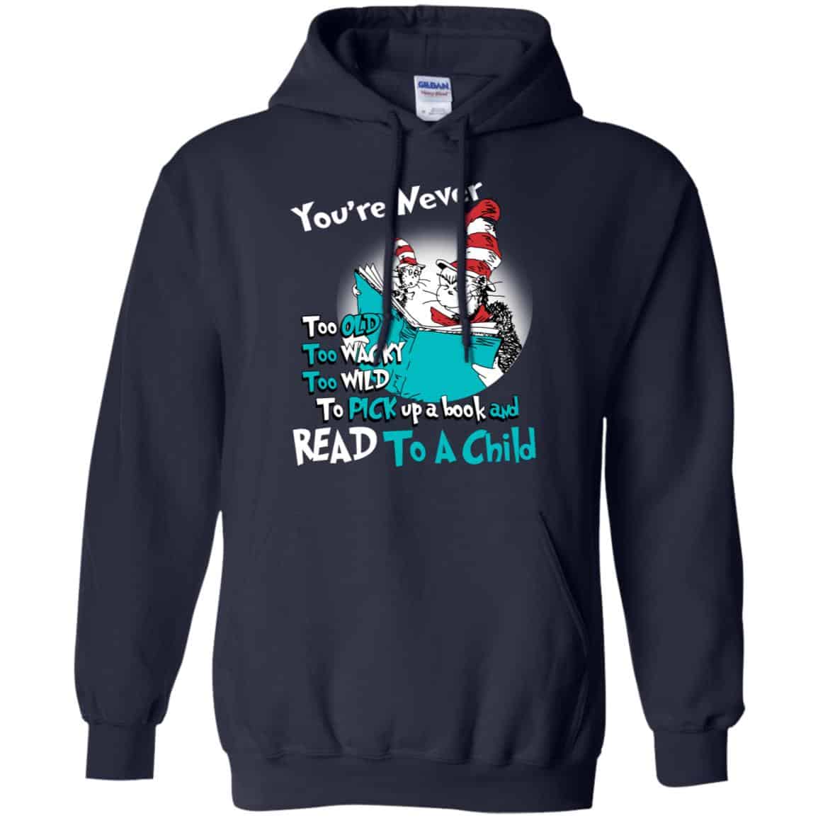 You’re Never Too Old Too Wacky Too Wild To Pick Up A Book Shirt, Hoodie, Tank