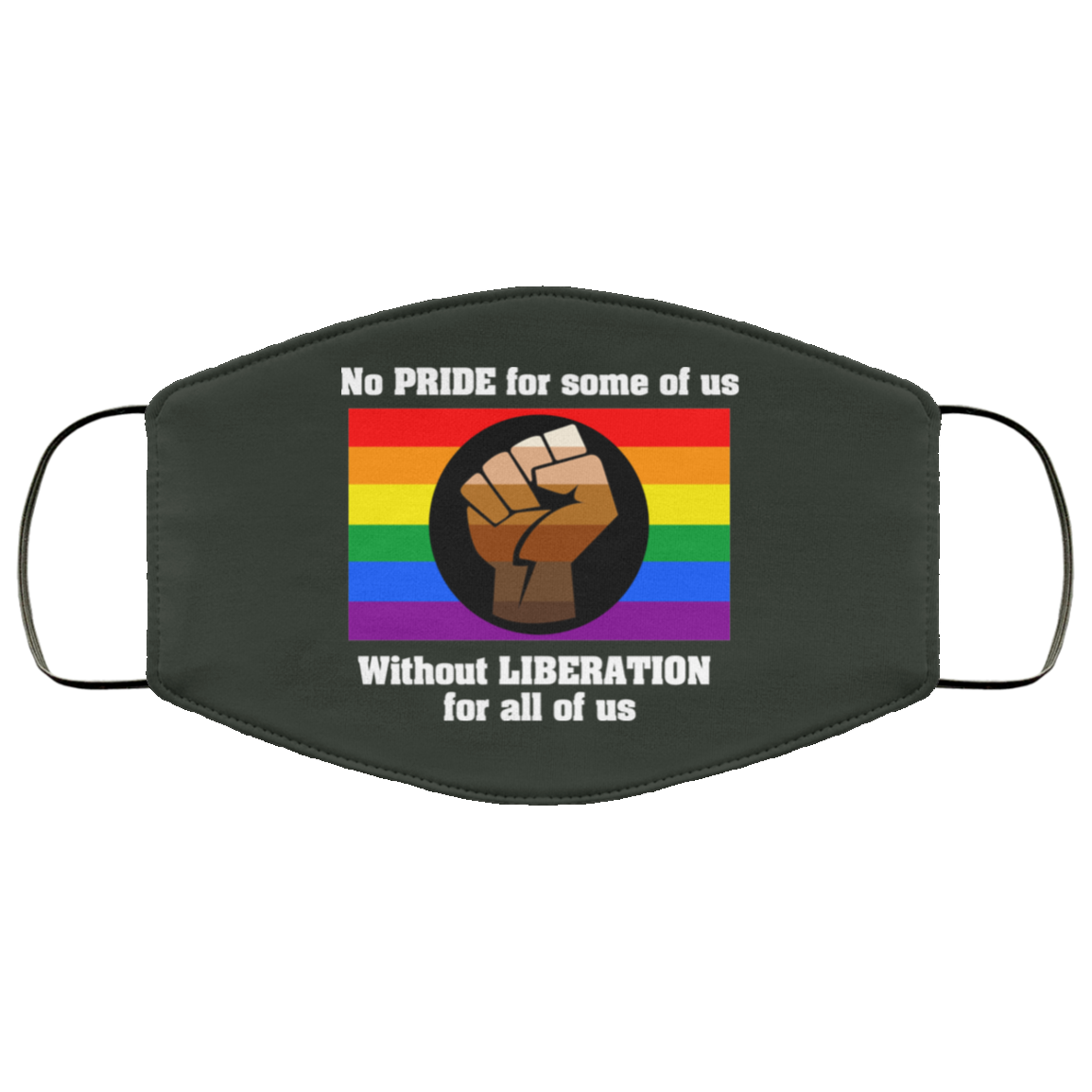 No Pride For Some Of Us Without Liberation For All Of Us Face Mask