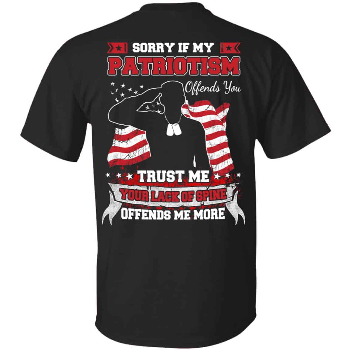 Sorry If My Patriotism Offends You Trust Me Your Lack Of Spine Offends Me More T-Shirts, Hoodie, Tank