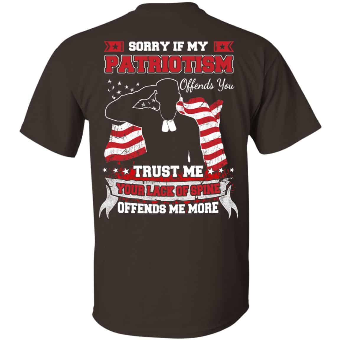 Sorry If My Patriotism Offends You Trust Me Your Lack Of Spine Offends Me More T-Shirts, Hoodie, Tank
