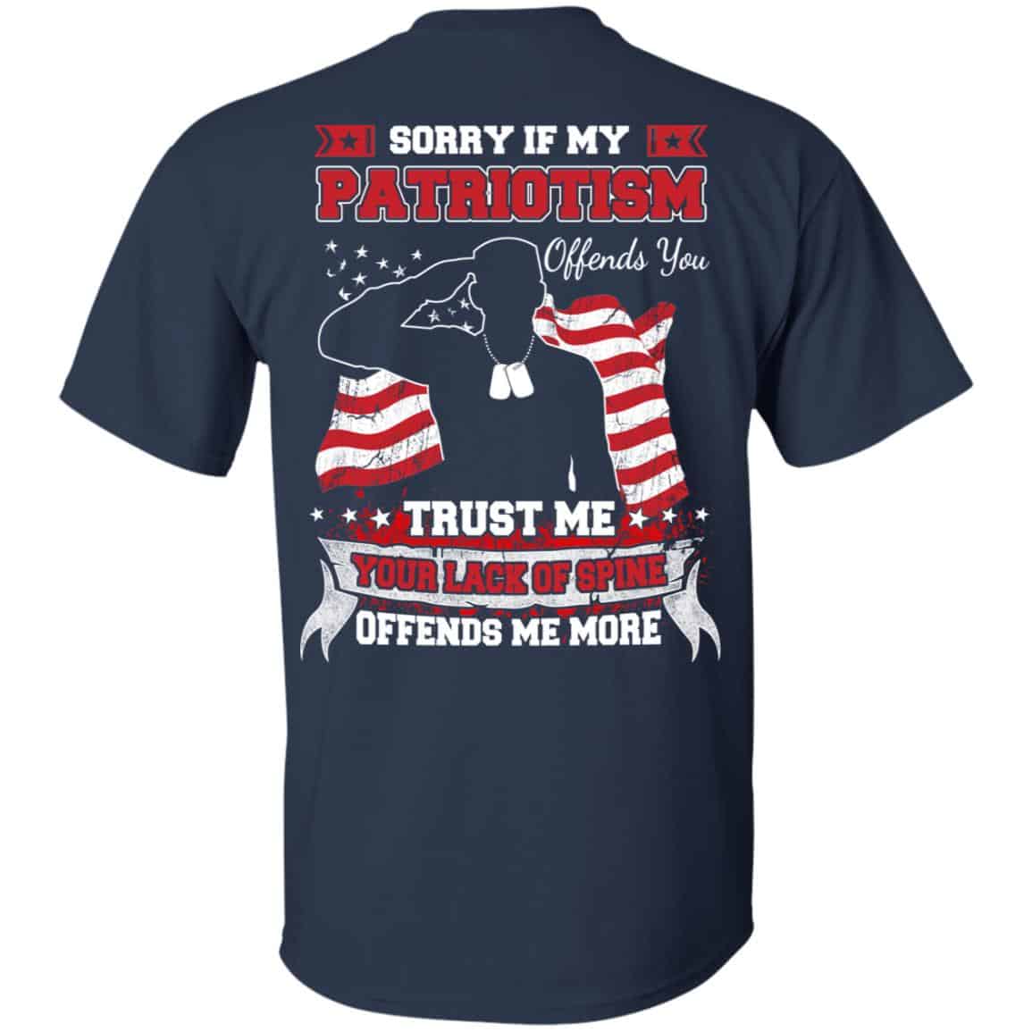 Sorry If My Patriotism Offends You Trust Me Your Lack Of Spine Offends Me More T-Shirts, Hoodie, Tank