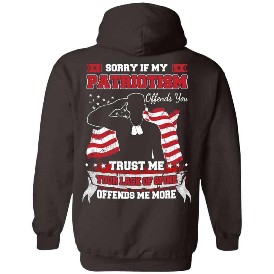 Sorry If My Patriotism Offends You Trust Me Your Lack Of Spine Offends Me More T-Shirts, Hoodie, Tank