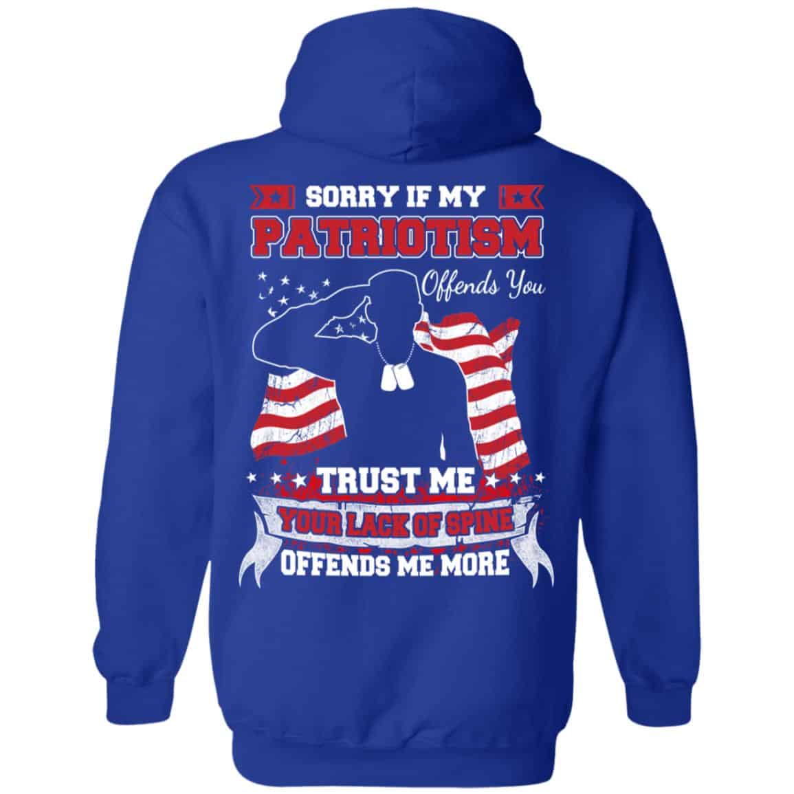 Sorry If My Patriotism Offends You Trust Me Your Lack Of Spine Offends Me More T-Shirts, Hoodie, Tank