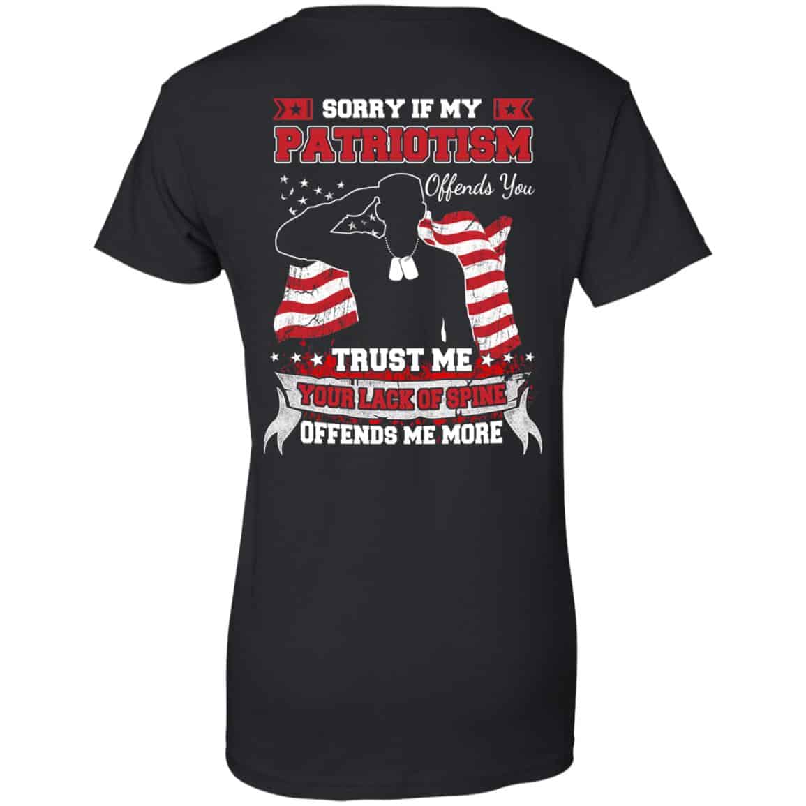 Sorry If My Patriotism Offends You Trust Me Your Lack Of Spine Offends Me More T-Shirts, Hoodie, Tank