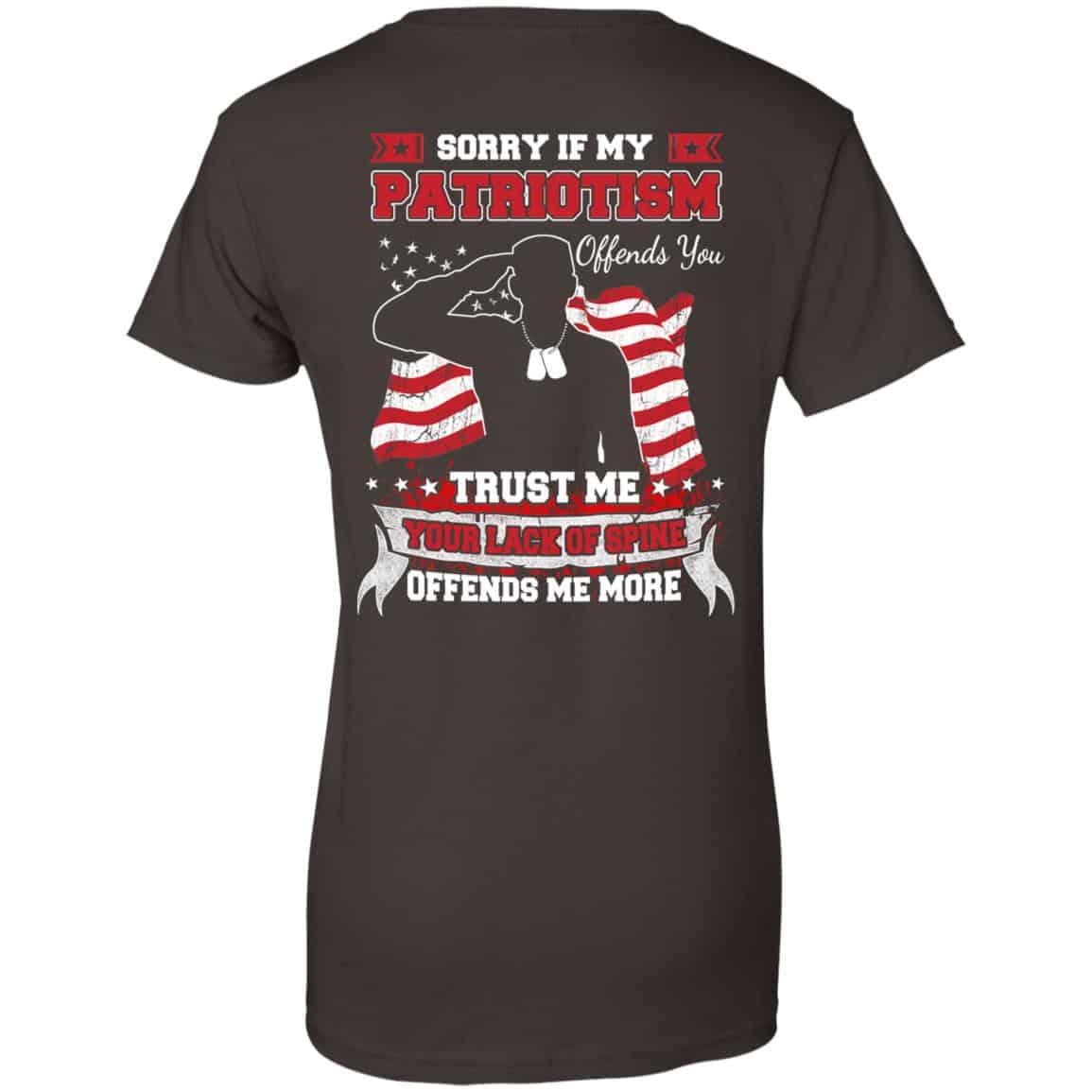 Sorry If My Patriotism Offends You Trust Me Your Lack Of Spine Offends Me More T-Shirts, Hoodie, Tank
