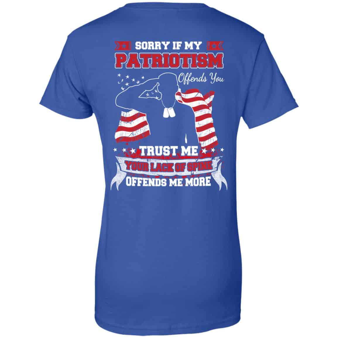Sorry If My Patriotism Offends You Trust Me Your Lack Of Spine Offends Me More T-Shirts, Hoodie, Tank
