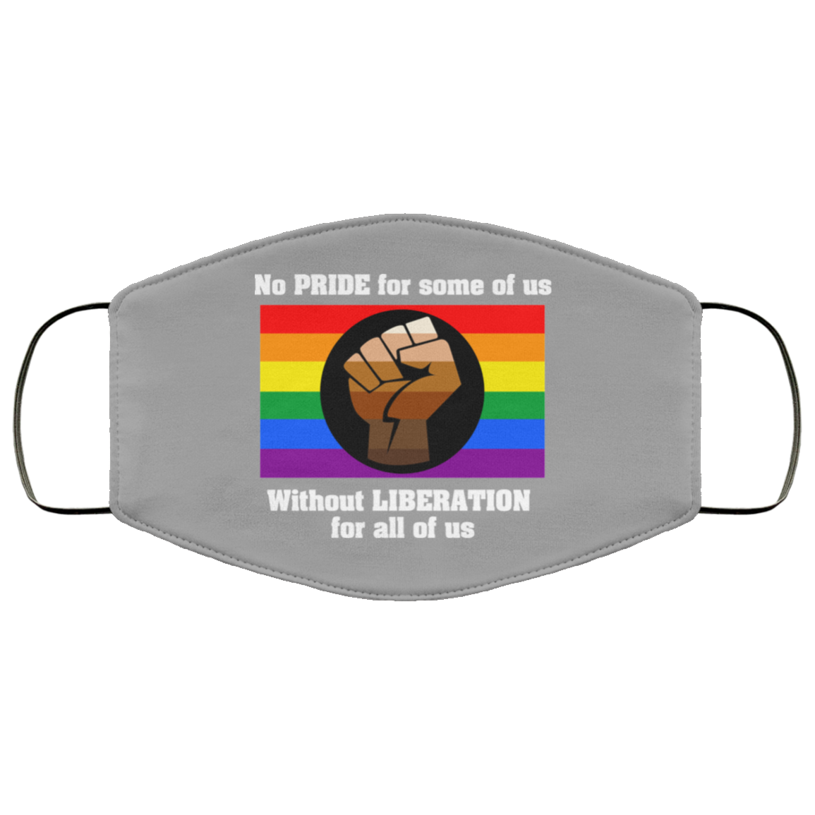 No Pride For Some Of Us Without Liberation For All Of Us Face Mask