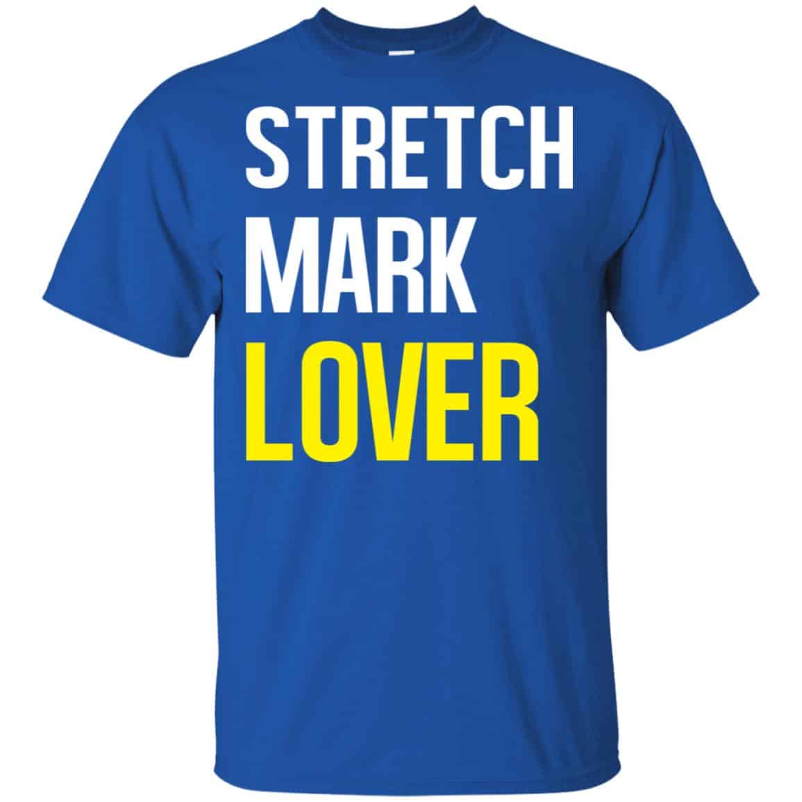 Stretch Mark Lover Shirt, Hoodie, Tank