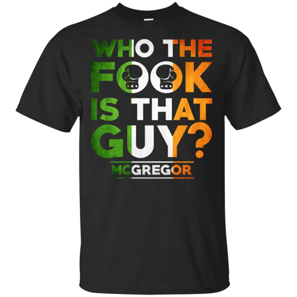 McGregor: Who The Fook Is That Guy Shirt, Hoodie, Tank