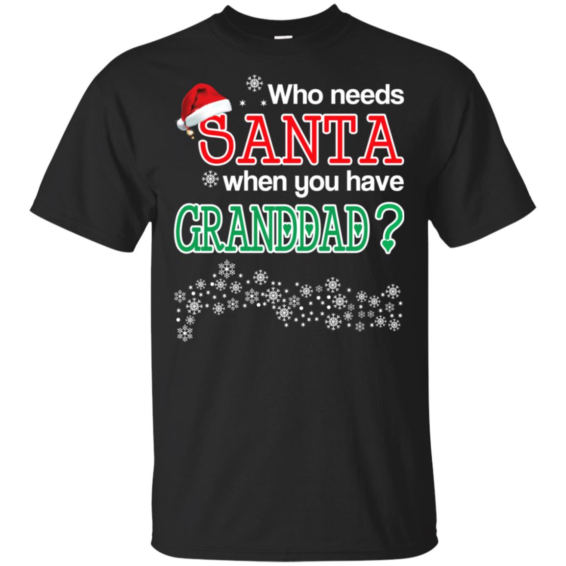 Who Needs Santa When You Have Granddad? Christmas T-Shirts, Hoodie, Tank