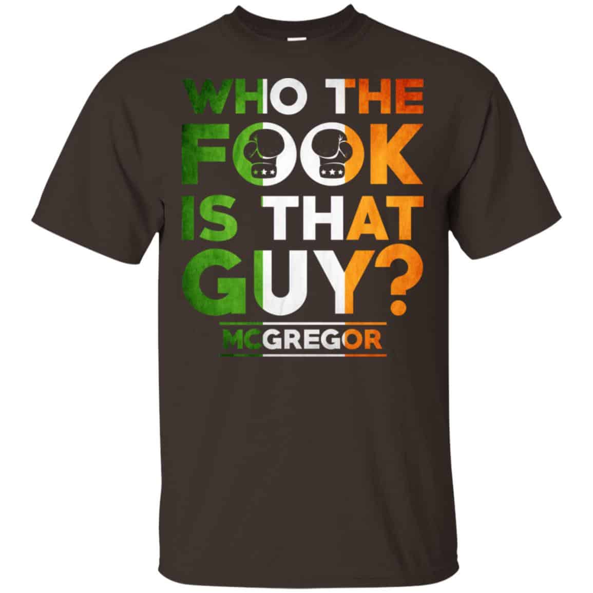 McGregor: Who The Fook Is That Guy Shirt, Hoodie, Tank